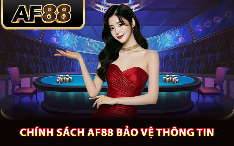 Chính sách AF88 bảo vệ thông tin