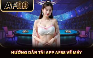 Hướng dẫn tải app AF88 về máy