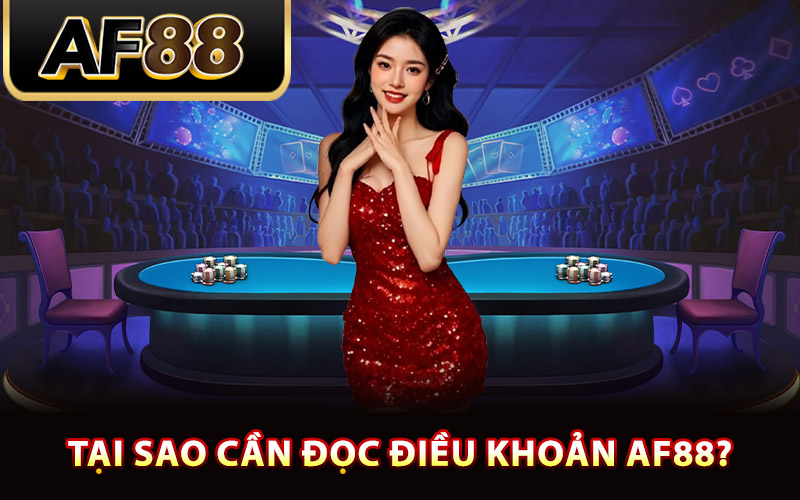 Tại sao cần đọc điều khoản AF88?